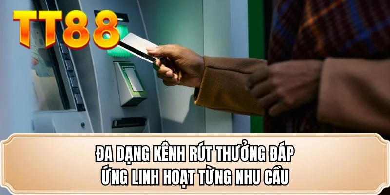 Đa dạng kênh rút thưởng đáp ứng linh hoạt từng nhu cầu