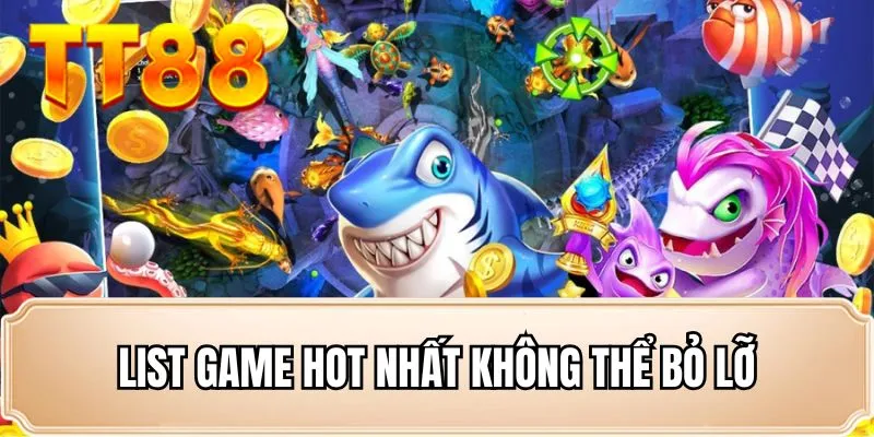 List game hot nhất không thể bỏ lỡ