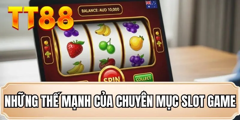 Những thế mạnh của chuyên mục slot game