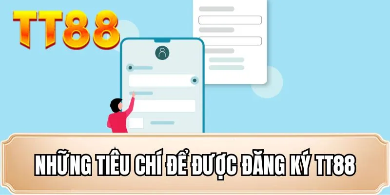 Những tiêu chí để được đăng ký TT88