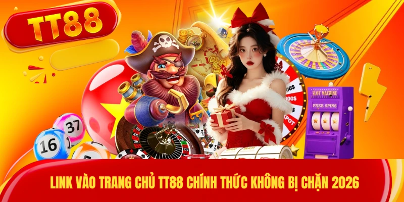 Link vào trang chủ tt88 chính thức 2026 không bị chặn link vào trang chủ chính thức tt88 2026